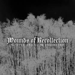 Wounds Of Recollection : To Live and to be Decimated